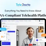 Everything You Need to Know About HIPAA-Compliant Telehealth Platforms
